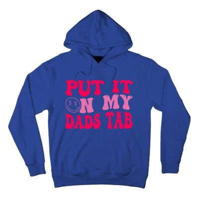 Put It On My Dads Tab Funny Quote Tall Hoodie