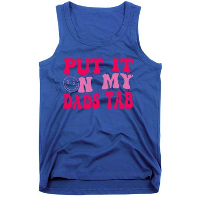 Put It On My Dads Tab Funny Quote Tank Top