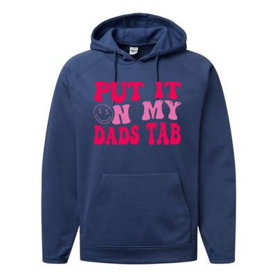 Put It On My Dads Tab Funny Quote Performance Fleece Hoodie