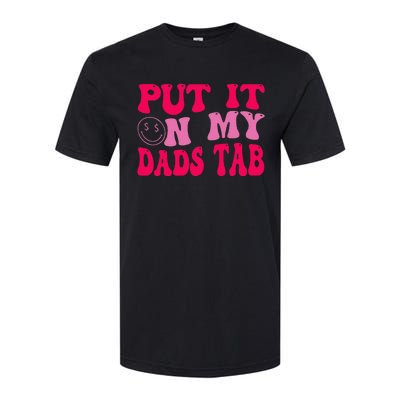 Put It On My Dads Tab Funny Quote Softstyle CVC T-Shirt