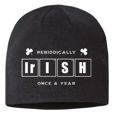 Periodically Irish Once A Year Funny St Pattys Day Pride Sustainable Beanie