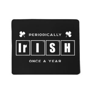 Periodically Irish Once A Year Funny St Pattys Day Pride Mousepad