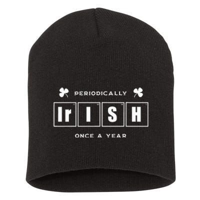 Periodically Irish Once A Year Funny St Pattys Day Pride Short Acrylic Beanie