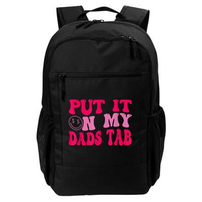 Put It On My Dads Tab Funny Quote Daily Commute Backpack