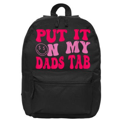 Put It On My Dads Tab Funny Quote 16 in Basic Backpack