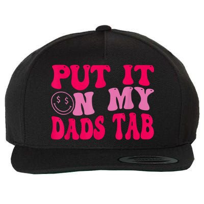 Put It On My Dads Tab Funny Quote Wool Snapback Cap