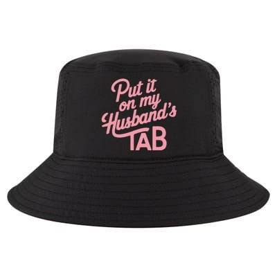 Put It On My HusbandS Tab Cool Comfort Performance Bucket Hat