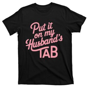 Put It On My HusbandS Tab T-Shirt