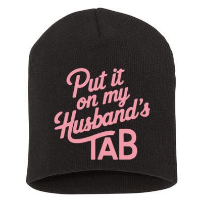 Put It On My HusbandS Tab Short Acrylic Beanie