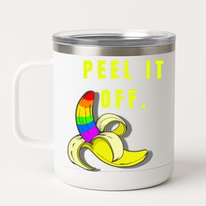 Peel It Off Banana Lesbian Gay Ice Lgbt Pride Funny Gift 12 oz Stainless Steel Tumbler Cup