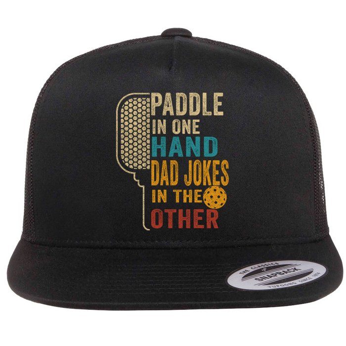 Paddle In One Hand Dad Jokes In The Other Pickleball Funny Flat Bill Trucker Hat