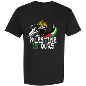 Palestine Is Ours Free Palestine Rights Matter Gift Garment-Dyed Heavyweight T-Shirt