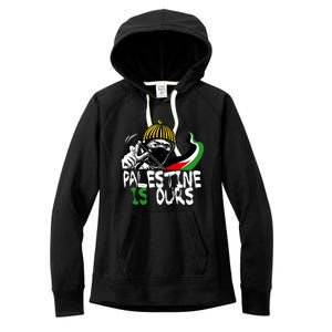 Palestine Is Ours Free Palestine Rights Matter Gift Women's Fleece Hoodie