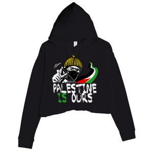 Palestine Is Ours Free Palestine Rights Matter Gift Crop Fleece Hoodie