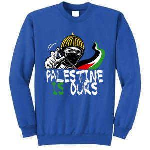 Palestine Is Ours Free Palestine Rights Matter Gift Sweatshirt