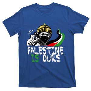 Palestine Is Ours Free Palestine Rights Matter Gift T-Shirt