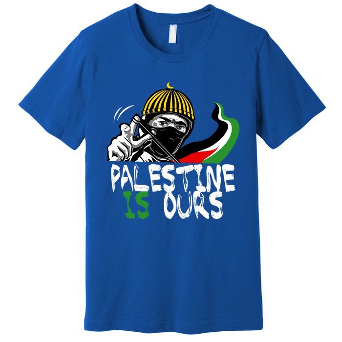 Palestine Is Ours Free Palestine Rights Matter Gift Premium T-Shirt