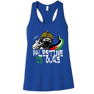 Palestine Is Ours Free Palestine Rights Matter Gift Women's Racerback Tank