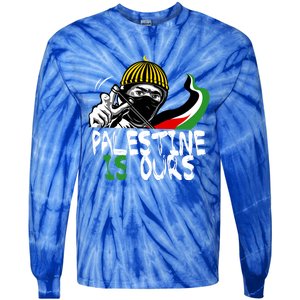 Palestine Is Ours Free Palestine Rights Matter Gift Tie-Dye Long Sleeve Shirt