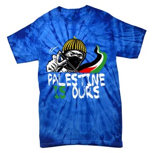 Palestine Is Ours Free Palestine Rights Matter Gift Tie-Dye T-Shirt