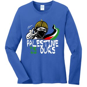 Palestine Is Ours Free Palestine Rights Matter Gift Ladies Long Sleeve Shirt