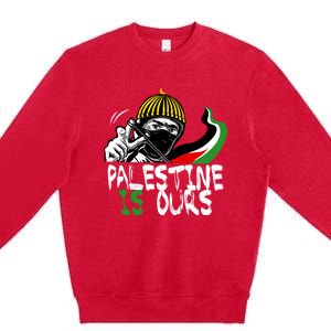 Palestine Is Ours Free Palestine Rights Matter Gift Premium Crewneck Sweatshirt