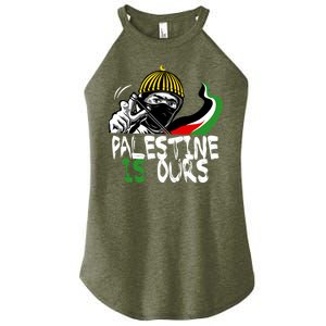 Palestine Is Ours Free Palestine Rights Matter Gift Women's Perfect Tri Rocker Tank