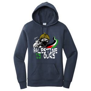 Palestine Is Ours Free Palestine Rights Matter Gift Women's Pullover Hoodie