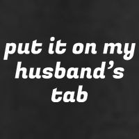 Put It On My Husbands Tab Funny Wifey Wife Cool Comfort Performance Bucket Hat