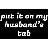 Put It On My Husbands Tab Funny Wifey Wife Bumper Sticker