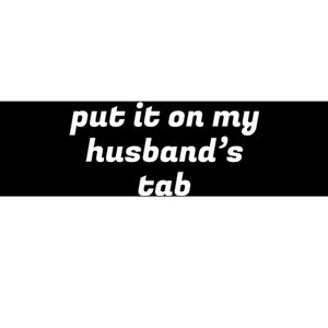 Put It On My Husbands Tab Funny Wifey Wife Bumper Sticker