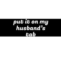 Put It On My Husbands Tab Funny Wifey Wife Bumper Sticker