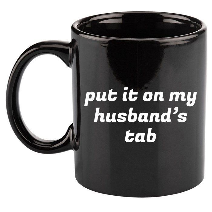 Put It On My Husbands Tab Funny Wifey Wife 11oz C Handle Ceramic Mug