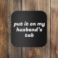 Put It On My Husbands Tab Funny Wifey Wife Coaster