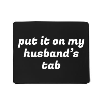 Put It On My Husbands Tab Funny Wifey Wife Mousepad