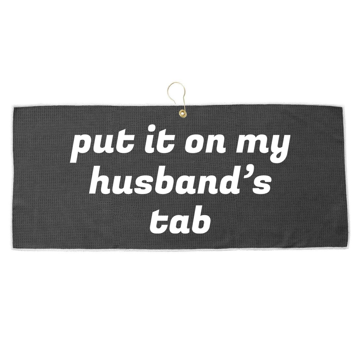 Put It On My Husbands Tab Funny Wifey Wife Large Microfiber Waffle Golf Towel