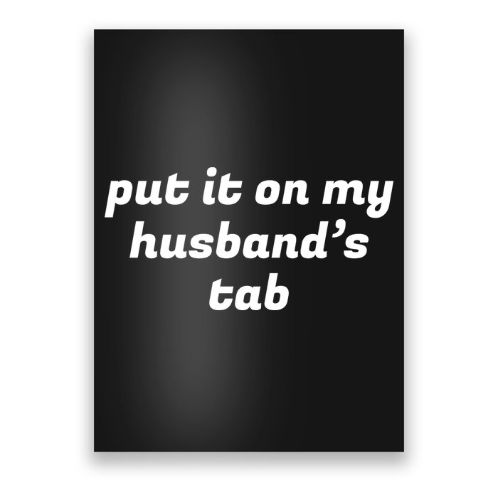 Put It On My Husbands Tab Funny Wifey Wife Poster