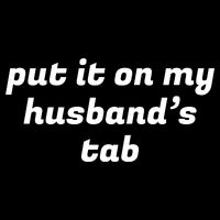 Put It On My Husbands Tab Funny Wifey Wife Poster
