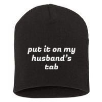 Put It On My Husbands Tab Funny Wifey Wife Short Acrylic Beanie