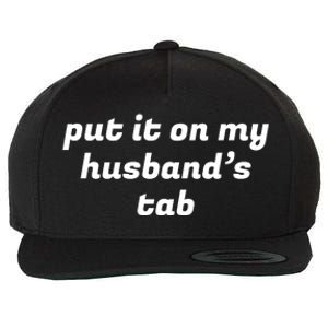 Put It On My Husbands Tab Funny Wifey Wife Wool Snapback Cap