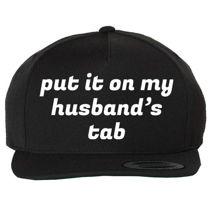 Put It On My Husbands Tab Funny Wifey Wife Wool Snapback Cap