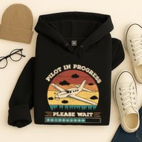 Pilot In Progress Please Wait Funny Aviation Future Pilots Hoodie