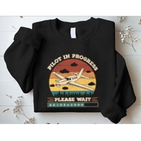 Pilot In Progress Please Wait Funny Aviation Future Pilots Sweatshirt