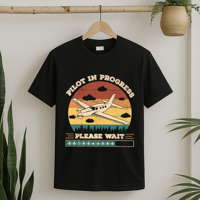 Pilot In Progress Please Wait Funny Aviation Future Pilots T-Shirt