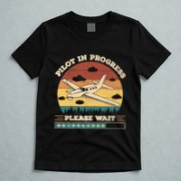 Pilot In Progress Please Wait Funny Aviation Future Pilots T-Shirt