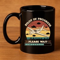 Pilot In Progress Please Wait Funny Aviation Future Pilots 11oz C Handle Ceramic Mug