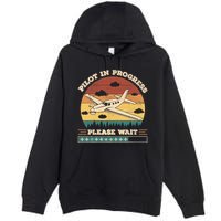Pilot In Progress Please Wait Funny Aviation Future Pilots Premium Pullover Hoodie