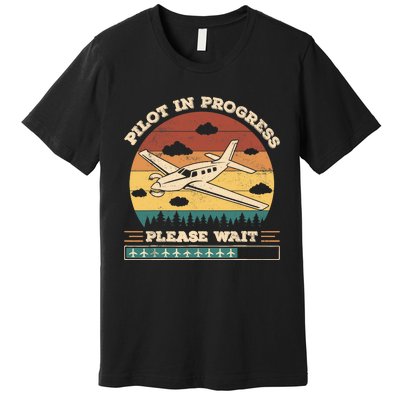 Pilot In Progress Please Wait Funny Aviation Future Pilots Premium T-Shirt