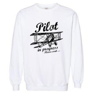 Pilot In Progress Please Wait | Funny Aviation Pilot Garment-Dyed Sweatshirt