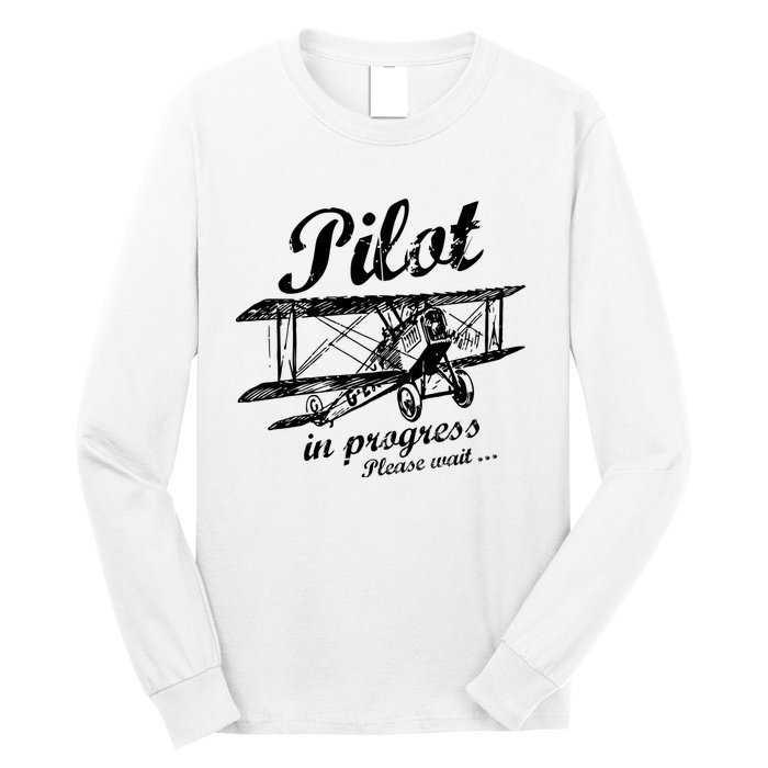 Pilot In Progress Please Wait | Funny Aviation Pilot Long Sleeve Shirt